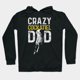 Crazy Cockatiel Dad Parrot Lover Bird Daddy Hoodie